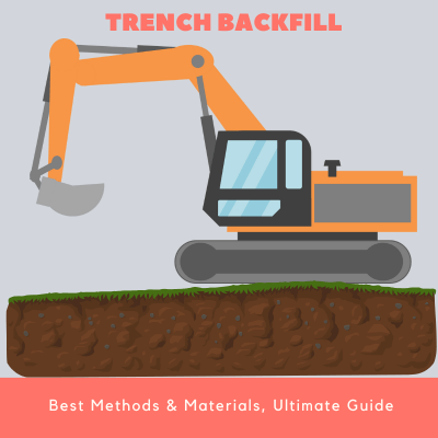 Trench Backfill Best Methods & Materials, Ultimate Guide